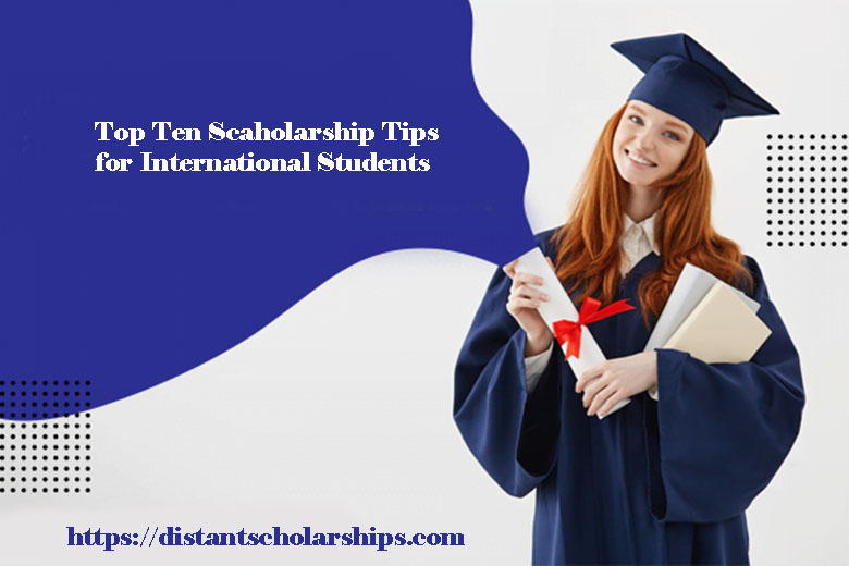 Top Ten Scholarship Tips for International Students